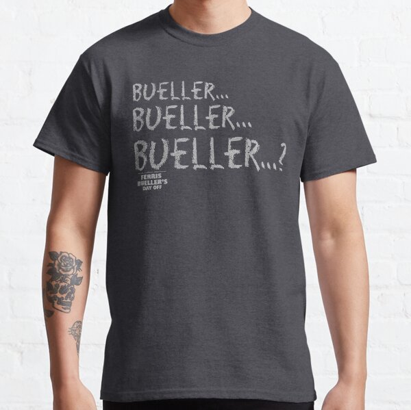Ferris Bueller's Day Off Bueller Bueller Bueller Classic T-Shirt