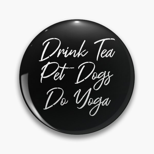 Item preview, Drink Tea, Pet Dogs, Do Yoga III designed and sold by Lemon Pepper.