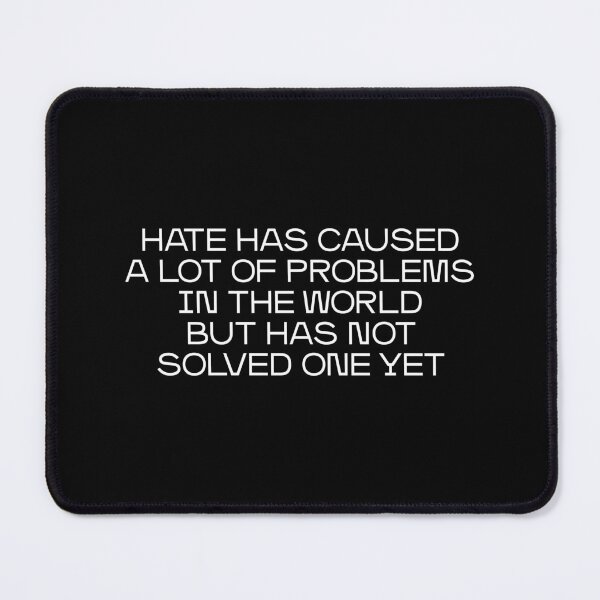 Item preview, Hate has caused a lot of problems in the world but has not solved one yet (white) designed and sold by didijuca.