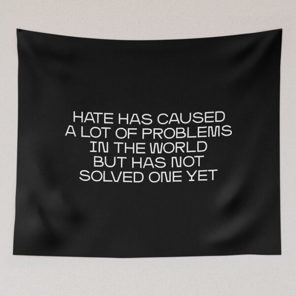 Item preview, Hate has caused a lot of problems in the world but has not solved one yet (white) designed and sold by didijuca.
