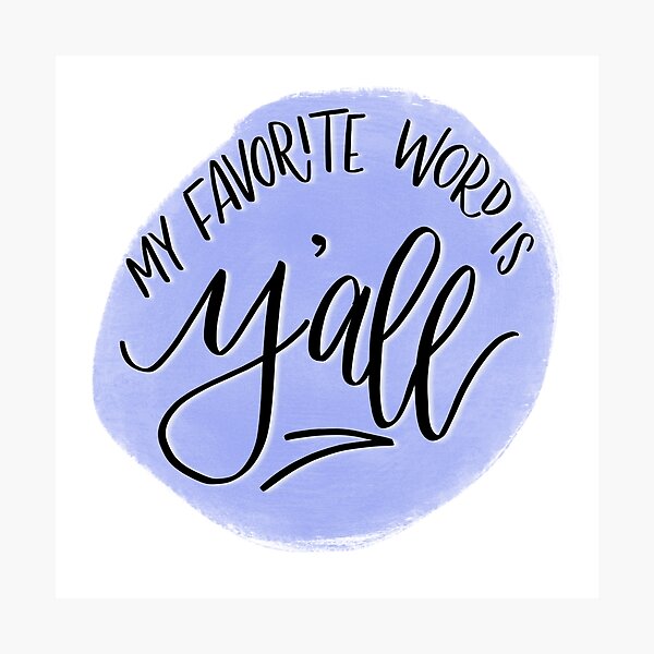 My Favorite Word Is Y’all Photographic Print