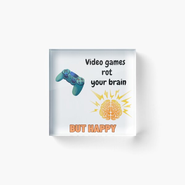 Item preview, video games rot your brains, but happy designed and sold by SurrealAnimals.