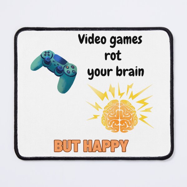 Item preview, video games rot your brains, but happy designed and sold by SurrealAnimals.