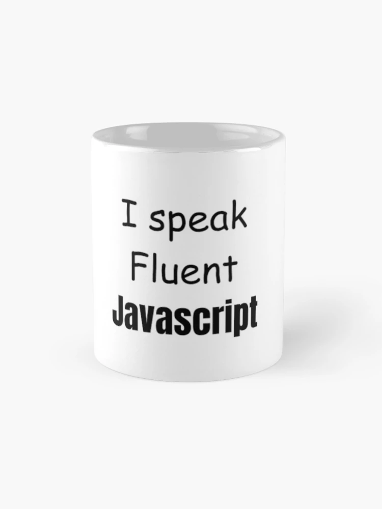 Thumbnail 4 of 6, Coffee Mug, I speak fluent JavaScript - programmer - developer designed and sold by TeePassion.