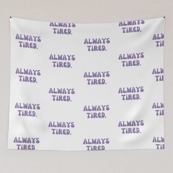 Item preview, Always Tired, v22 | @lilsboobthangs designed and sold by lilsboobthangs.