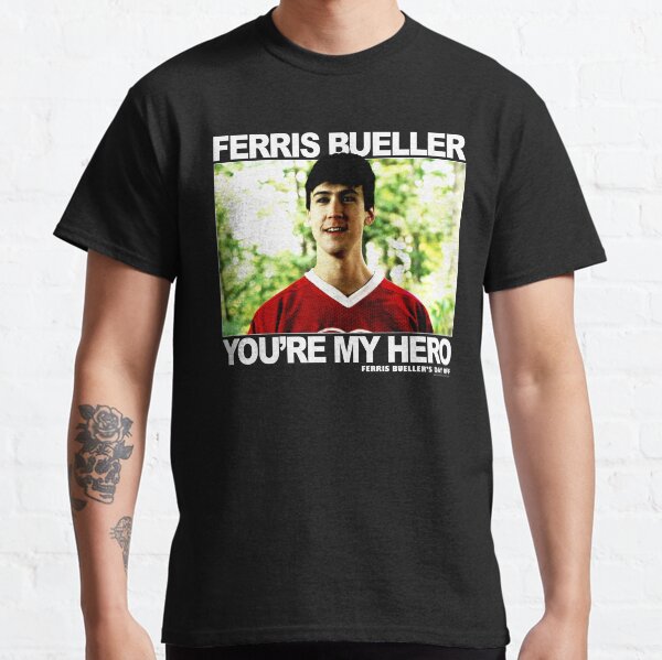 Ferris Bueller's Day Off Ferris Bueller You're My Hero Classic T-Shirt