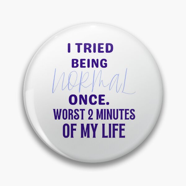 Item preview, I tried being normal once.  Worst 2 minutes of my life  designed and sold by Jokuart.