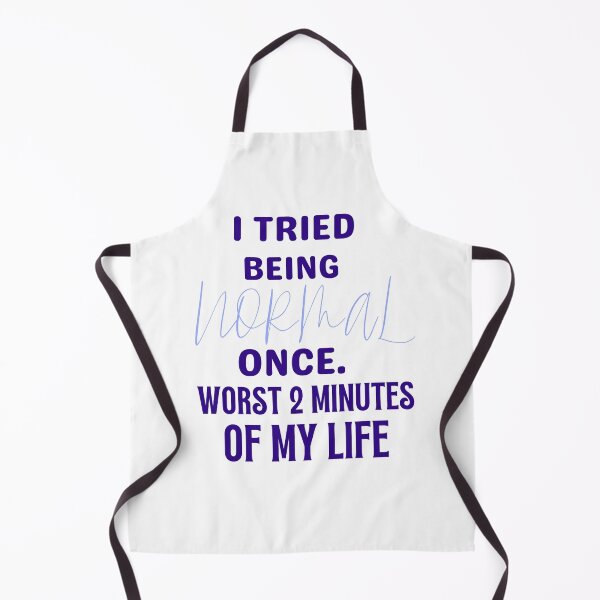 Item preview, I tried being normal once. Worst 2 minutes of my life designed and sold by Jokuart.