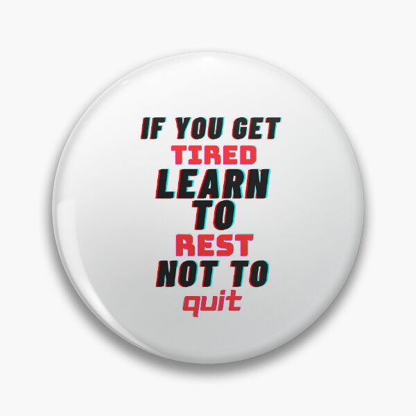 Item preview, if you get tired learn to rest not to quit designed and sold by KAMATCHOX.