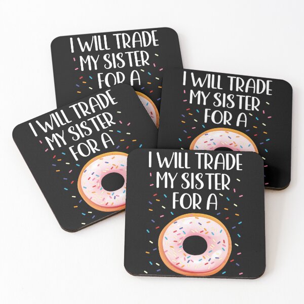 Item preview, I Will Trade My Sister For A Donut designed and sold by palenicek.