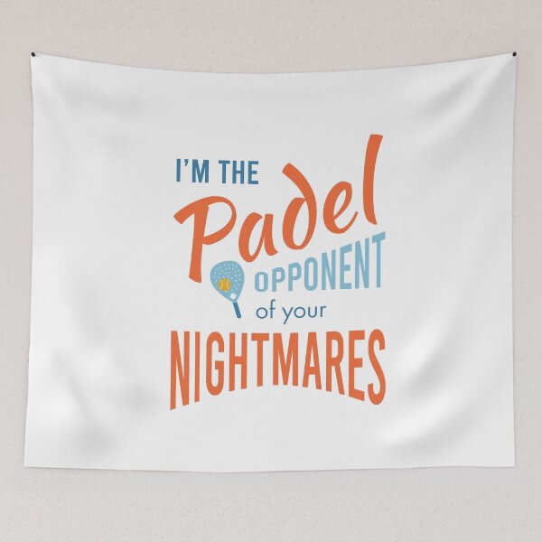 Item preview, I'm the Padel Opponent of Your Nightmares designed and sold by whyitsme.