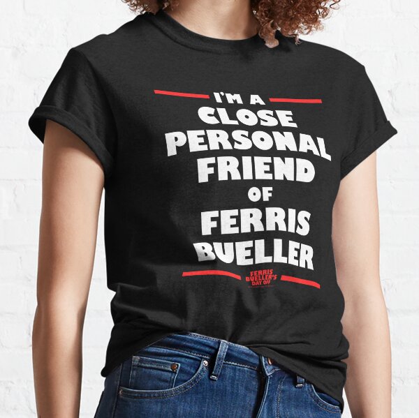 Ferris Bueller's Day Off Close Personal Friend White Text Classic T-Shirt