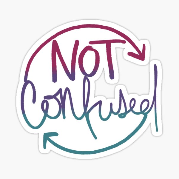 Not Confused Sticker
