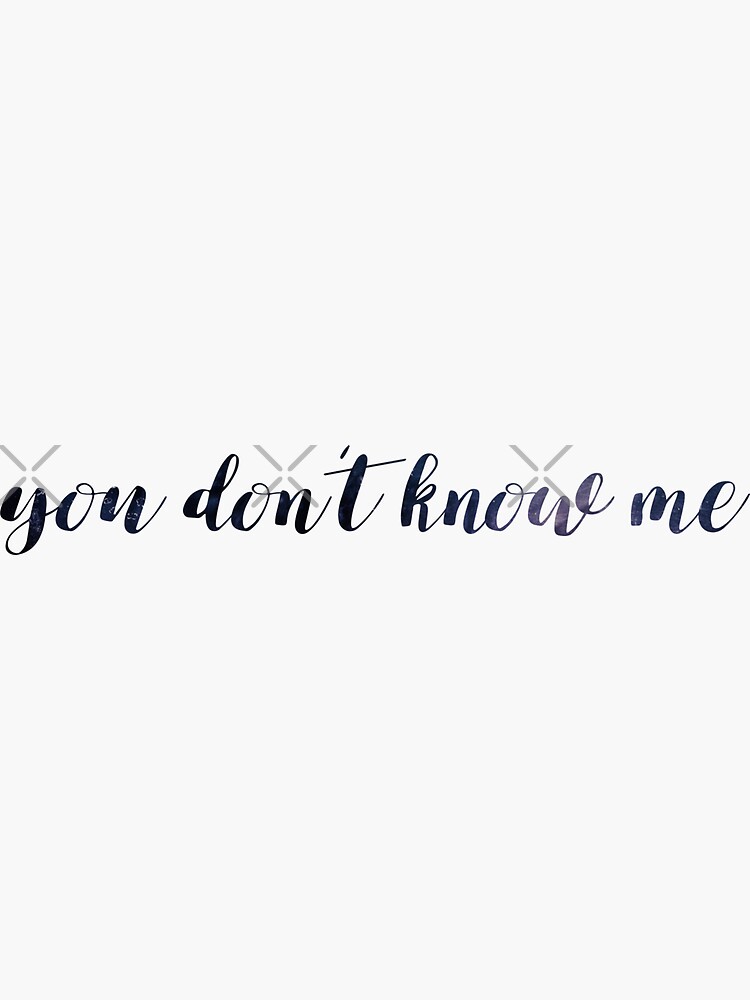 You dont know me - You Dont Know Me - Sticker