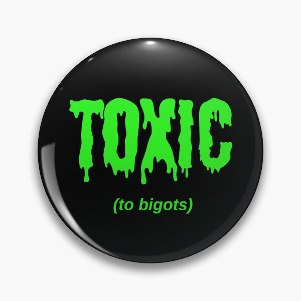 Item preview, TOXIC (to bigots) designed and sold by Jeeb-Arts.