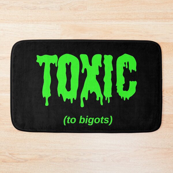 Item preview, TOXIC (to bigots) designed and sold by Jeeb-Arts.