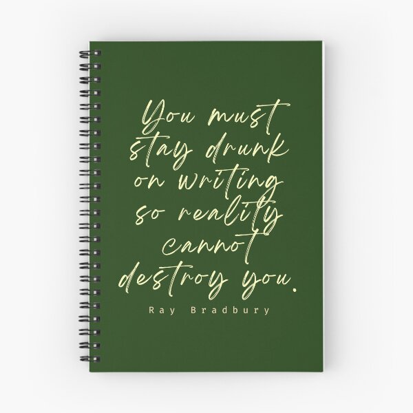 Item preview,  Ray Bradbury said You must stay drunk on writing so reality cannot destroy you. designed and sold by artbleed.