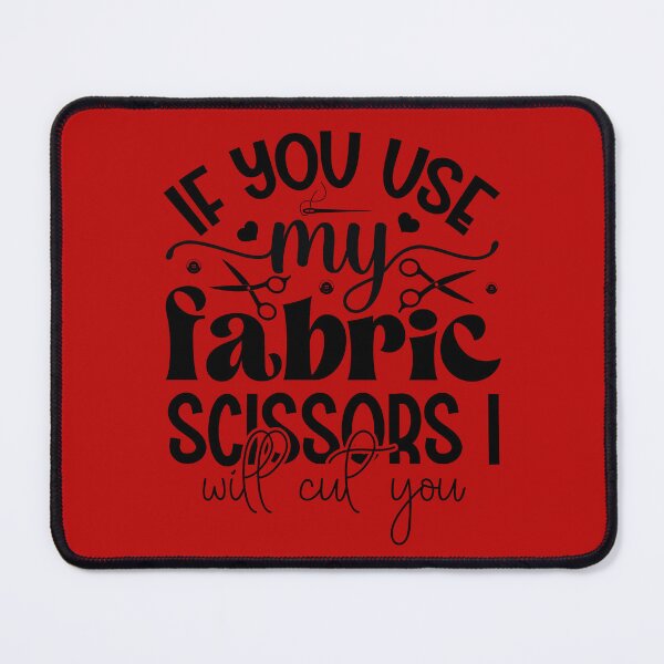 Item preview, If You Use My Fabric Scissors, I Will Cut You designed and sold by DesignRebel138.