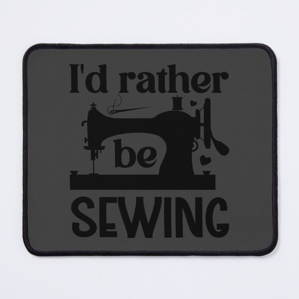 Item preview, I’d Rather Be Sewing designed and sold by DesignRebel138.