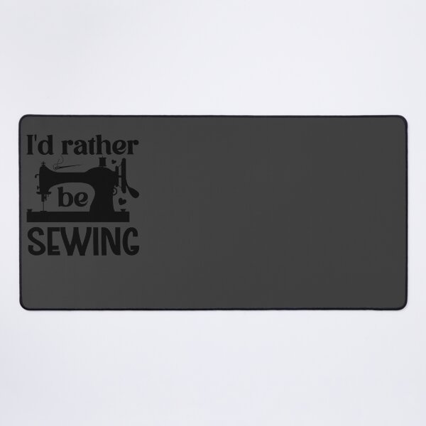 Item preview, I’d Rather Be Sewing designed and sold by DesignRebel138.