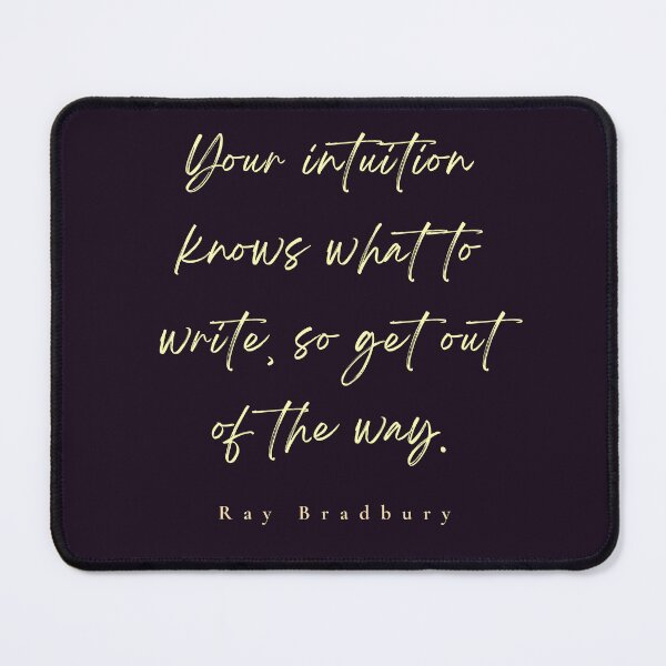 Item preview, Ray Bradbury said Your intuition knows what to write, so get out of the way designed and sold by artbleed.