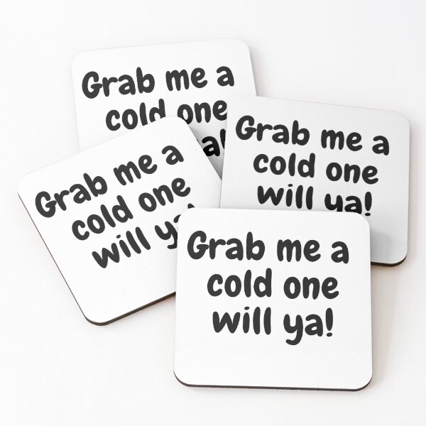 Item preview, Grab Me A Cold One Will Ya! designed and sold by theaussiedream.
