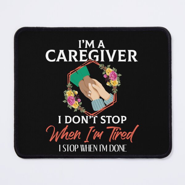 Item preview, Im A Caregiver I Don't Stop When I'm Tired designed and sold by Dressed For  Duty.
