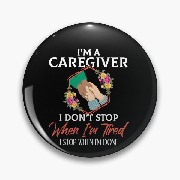 Item preview, Im A Caregiver I Don't Stop When I'm Tired designed and sold by Dressed For  Duty.
