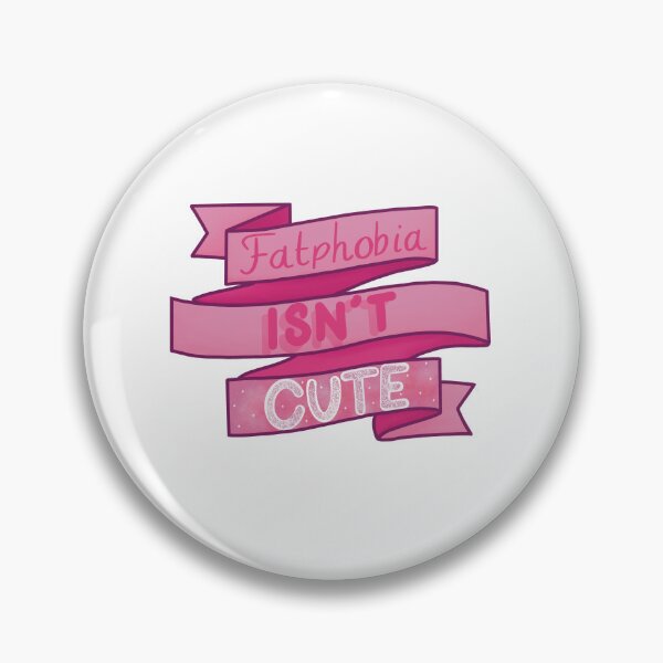 Item preview, Fatphobia Isn’t Cute designed and sold by Psy Shark.