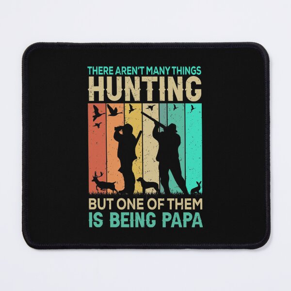 Item preview, There Arent Many Things Hunting But One Of Them Is Being Papa designed and sold by PlayfulPrint.