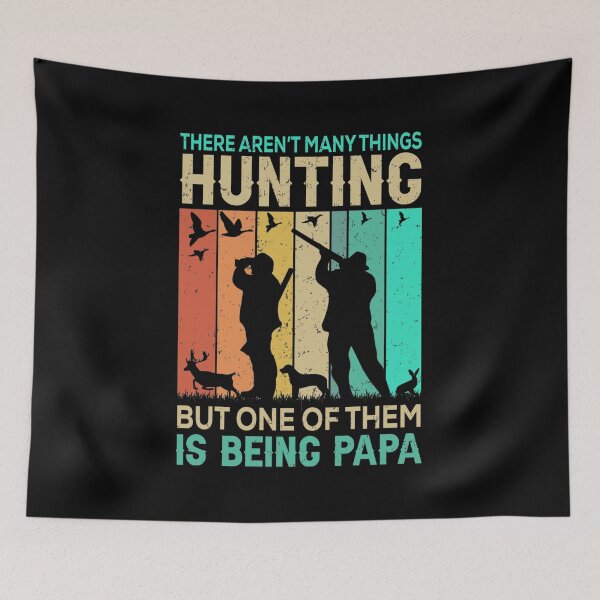 Item preview, There Arent Many Things Hunting But One Of Them Is Being Papa designed and sold by PlayfulPrint.