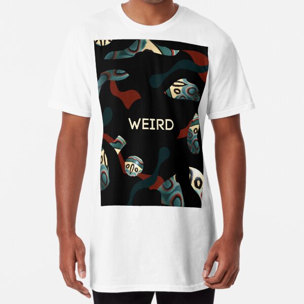 Weird as f*ck Long T-Shirt