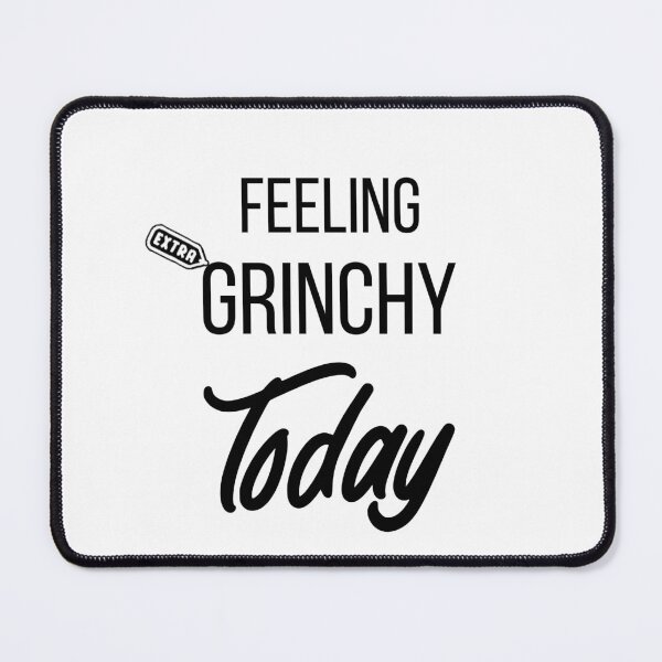 Item preview, Feeling Extra Grinchy Today designed and sold by salazare01.