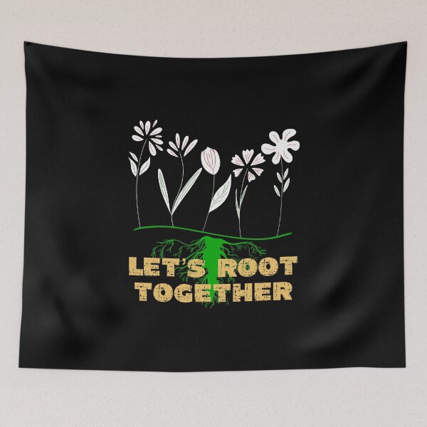 Item preview, Let's Root Together, Botanical, Flowers Grow, Root for Each Other designed and sold by orangeblue21.