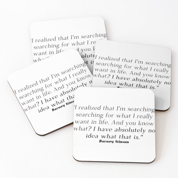 Item preview, I realized that I’m searching, searching for what I really want in life. And you know what? I have absolutely no idea what that is. - Barney Stinson  designed and sold by Gabriele Marcucci.