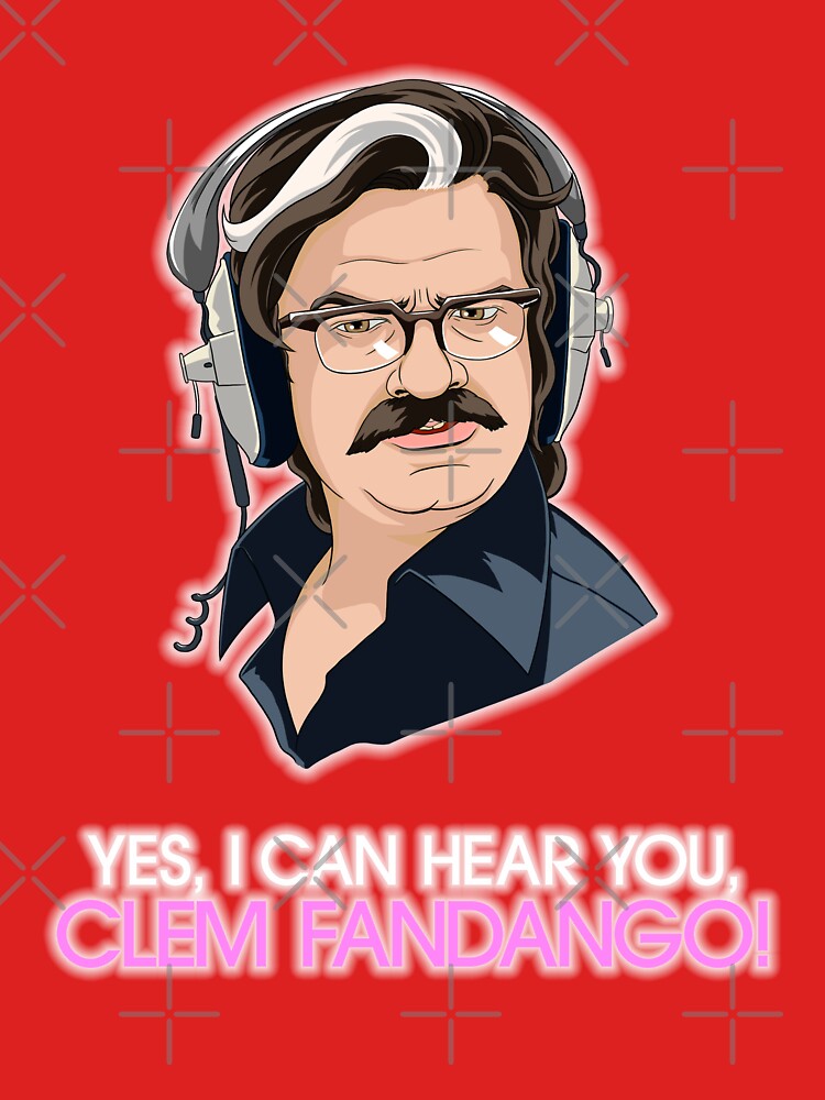 I Can Hear You Clem Fandango T Shirt For Sale By Noeldrawsstuff