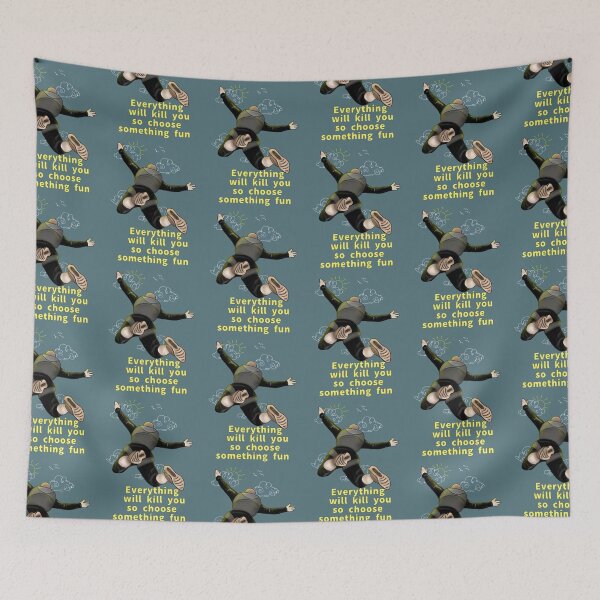 Item preview, Everything will kill you so choose something fun designed and sold by La Loca.