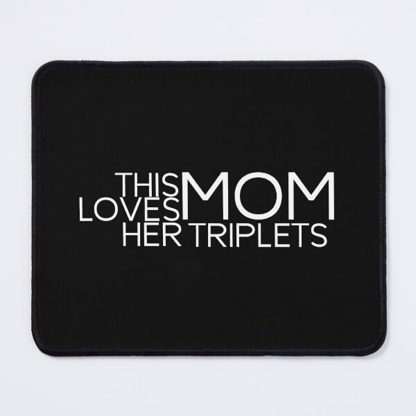 Item preview, this mom loves her triplets designed and sold by manardesign.