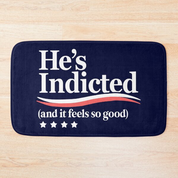 Item preview, He's Indicted and It Feels So Good, Trump Arrest designed and sold by BootsBoots.