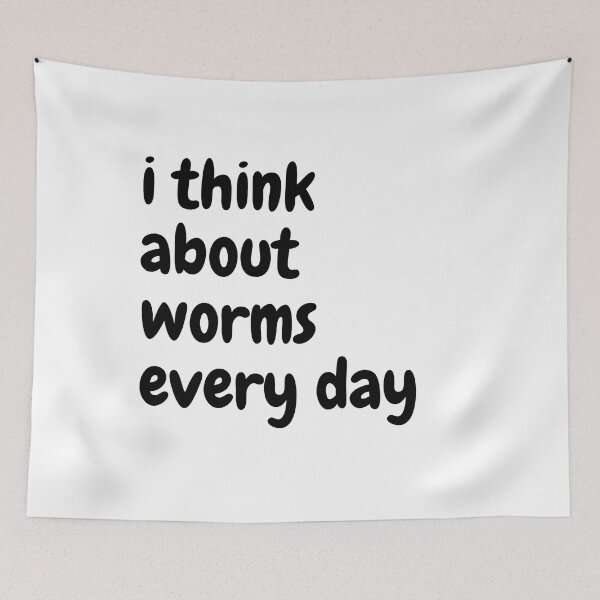 Item preview, i think about worms every day designed and sold by WADH ⭐⭐⭐⭐⭐.