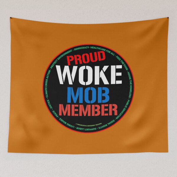 Item preview, PMD00684 Progressive Movement Designs funny Proud Woke Mob Member design shows you are and woke support progressive policy goals for progressive Democrats Independents and Bernie Sanders supporters designed and sold by ProgressiveLeft.