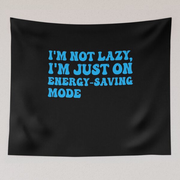 Item preview, I'm not lazy, I'm just on Energy Saving Mode  designed and sold by Mariano ⭐⭐⭐⭐⭐.