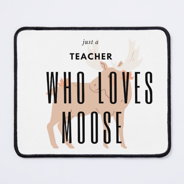 Item preview, just a teacher who loves moose designed and sold by WADH ⭐⭐⭐⭐⭐.