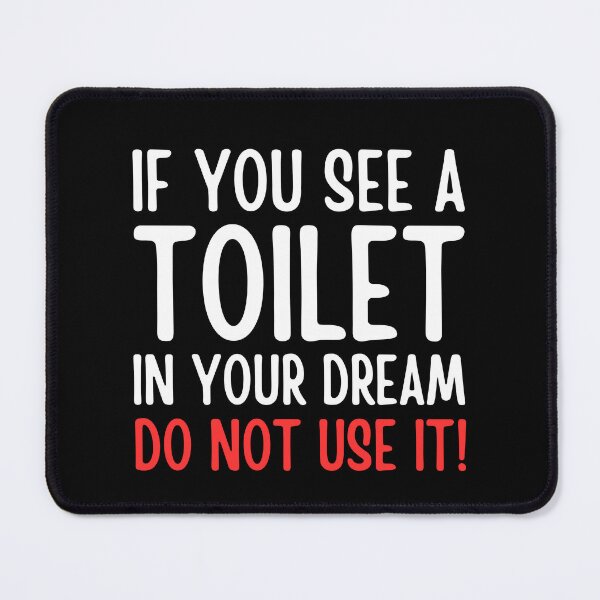 Item preview, If You See A Toilet In Your Dream Do Not Use It designed and sold by FunnyFactDesign.
