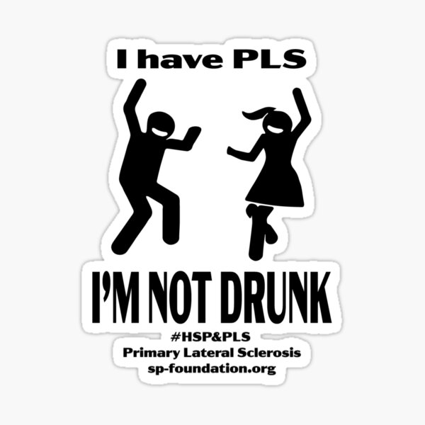 I'm not drunk, I have PLS Sticker