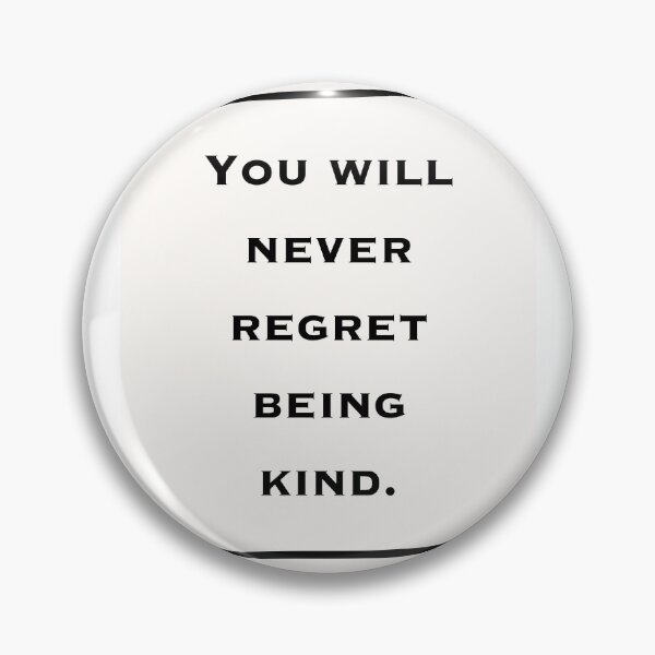Item preview, You will never regret being kind. designed and sold by sarisarishops.