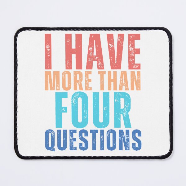 Item preview, I Have More Than Four Questions For Passover Seder designed and sold by AniMangArt.