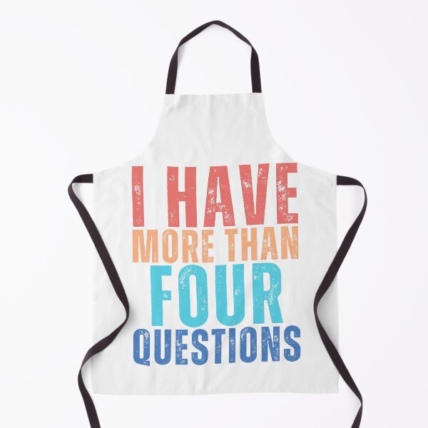 Item preview, I Have More Than Four Questions For Passover Seder designed and sold by AniMangArt.