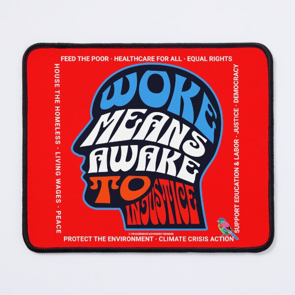 Item preview, PMD00688 Progressive Movement Designs Woke Means Awake to Injustice design shows you are woke and support progressive goals for progressive Democrats Independents and Bernie Sanders supporters designed and sold by ProgressiveLeft.