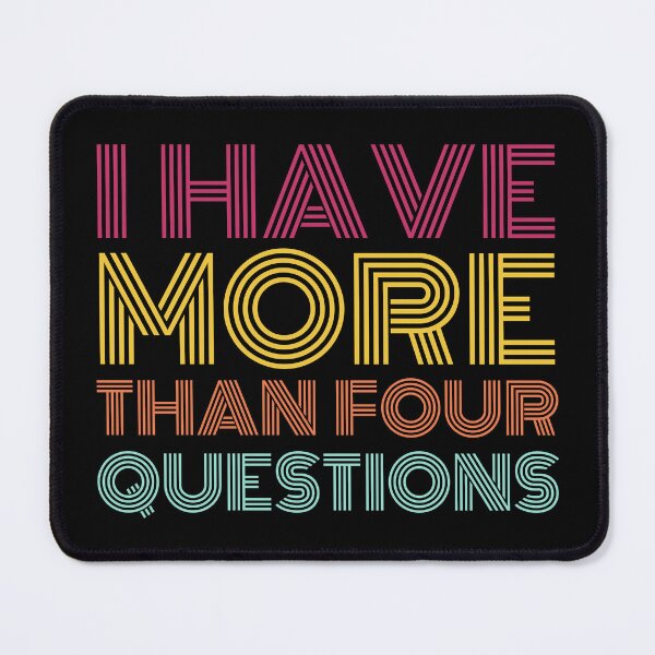 Item preview, I Have More Than Four Questions - Funny Passover Seder designed and sold by AniMangArt.